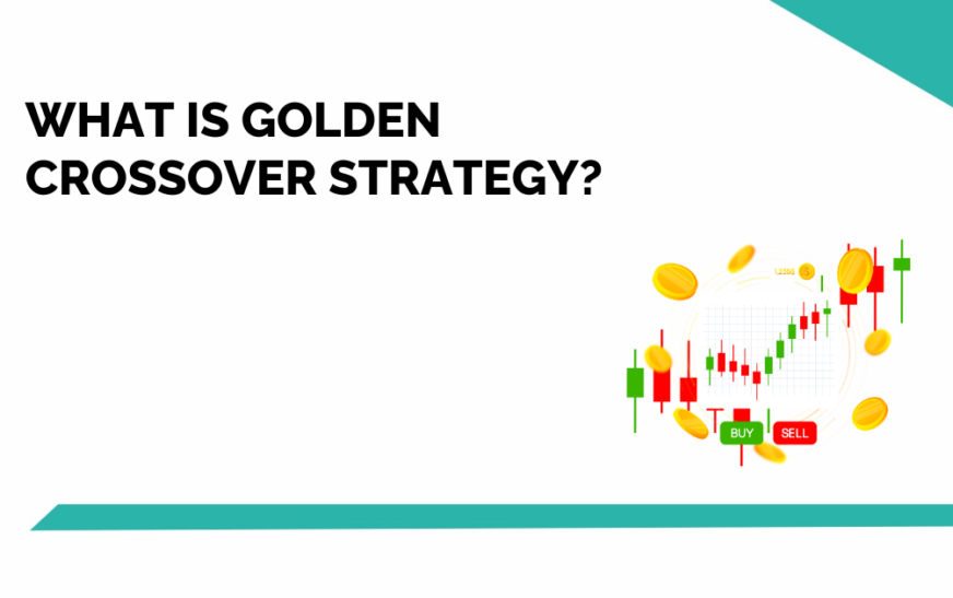 What Is The Golden Crossover Strategy? Meaning & Concept