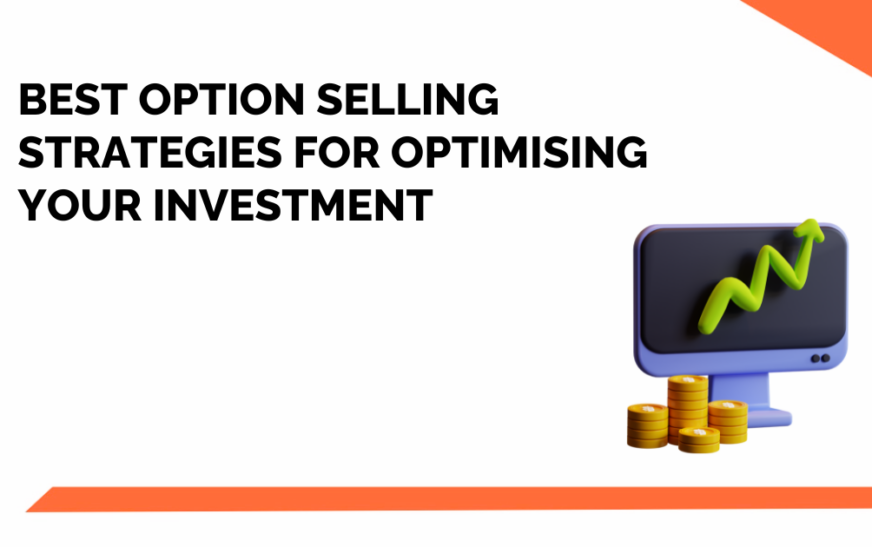 Best Options Selling Strategies You Should Know