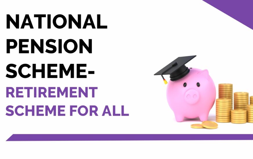 National Pension Scheme- Retirement Scheme For All
