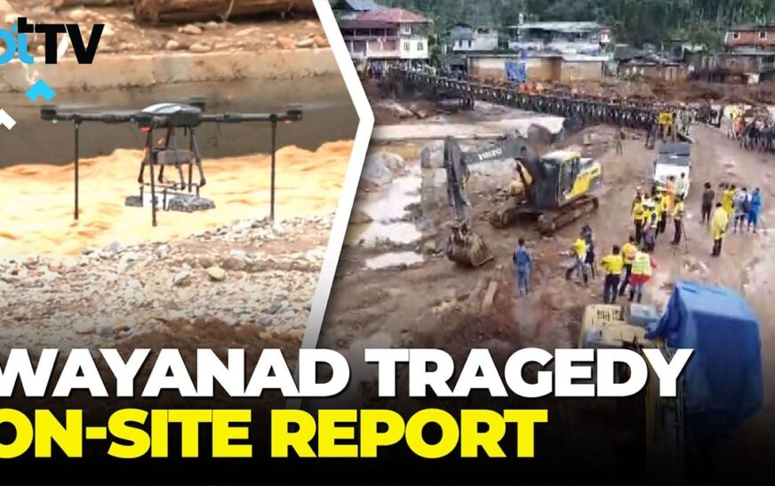 From Wayanad’s Mundakkai: Ground-Level Report From The Impacted Area